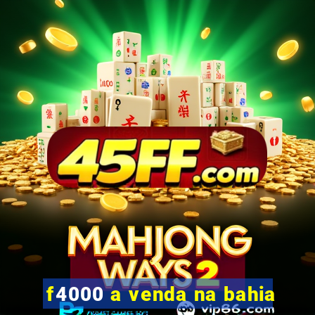 f4000 a venda na bahia